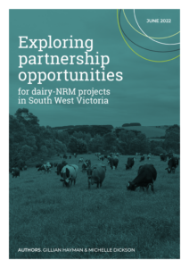 thumbnail of Exploring Partnership Opportunities for Dairy-NRM SW Victoria Final 2022